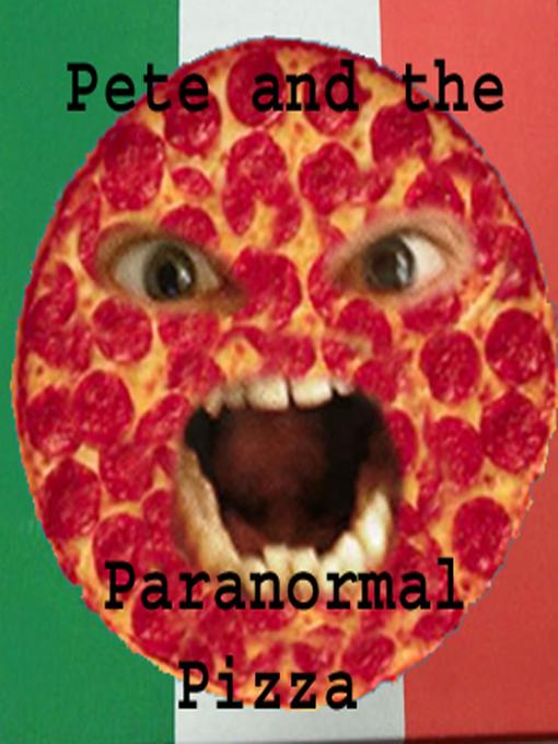 Title details for Pete and the Paranormal Pizza by Steven Tuttle - Available